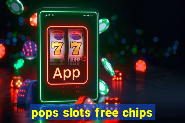 pops slots free chips