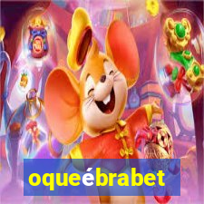 oqueébrabet