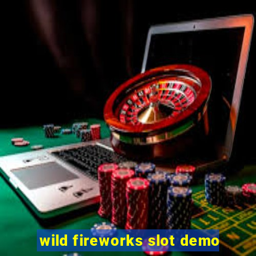 wild fireworks slot demo