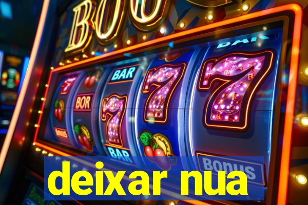 deixar nua