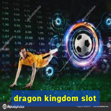 dragon kingdom slot