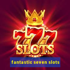 fantastic seven slots