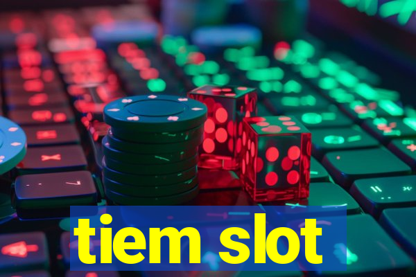 tiem slot