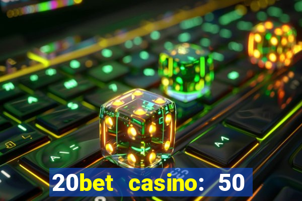 20bet casino: 50 free spins