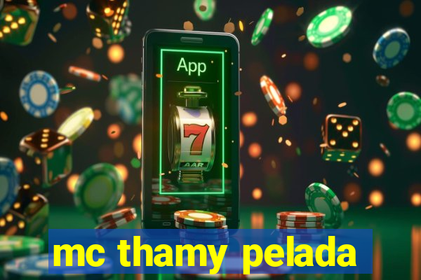 mc thamy pelada