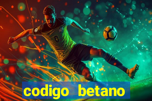 codigo betano rodadas gratis