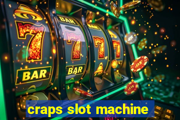 craps slot machine