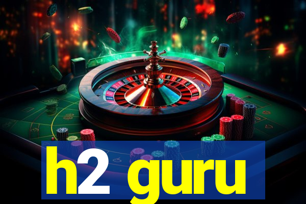 h2 guru