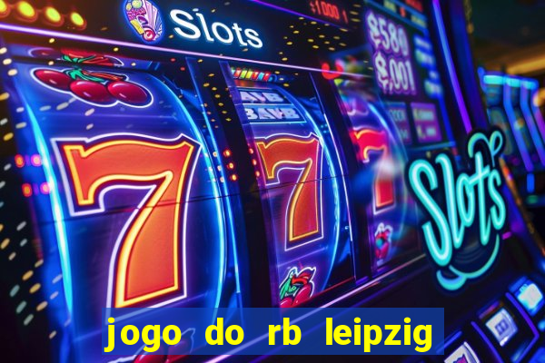 jogo do rb leipzig ao vivo