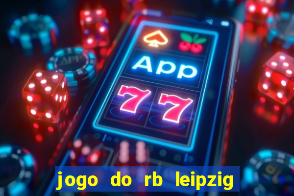 jogo do rb leipzig ao vivo