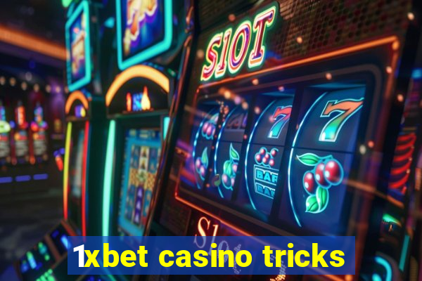 1xbet casino tricks