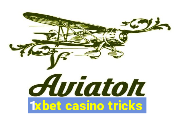 1xbet casino tricks