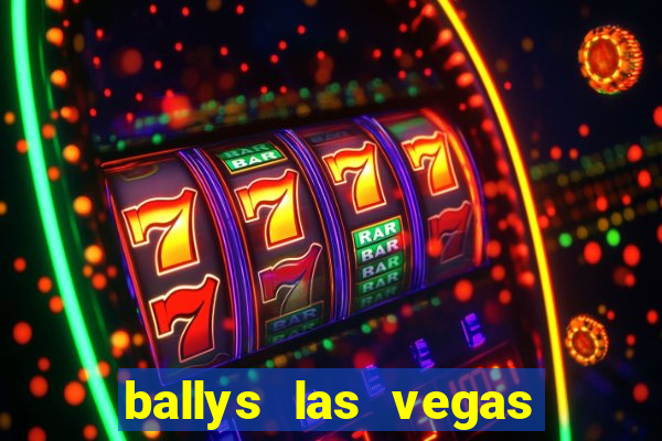 ballys las vegas hotel and casino