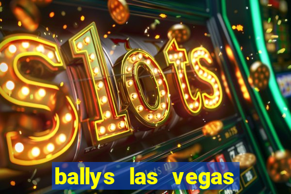 ballys las vegas hotel and casino