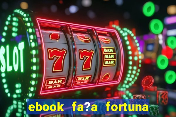 ebook fa?a fortuna com a??es