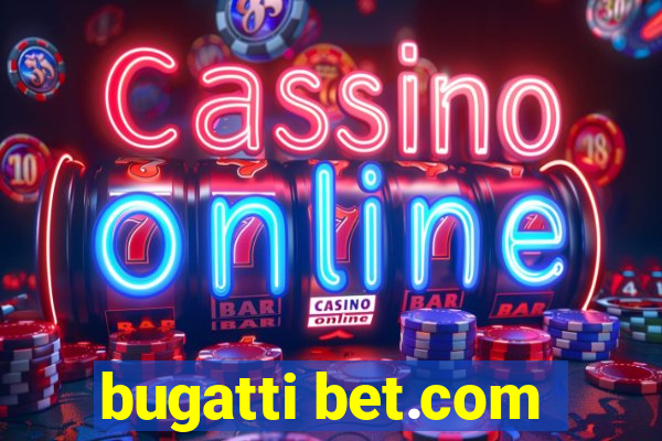 bugatti bet.com