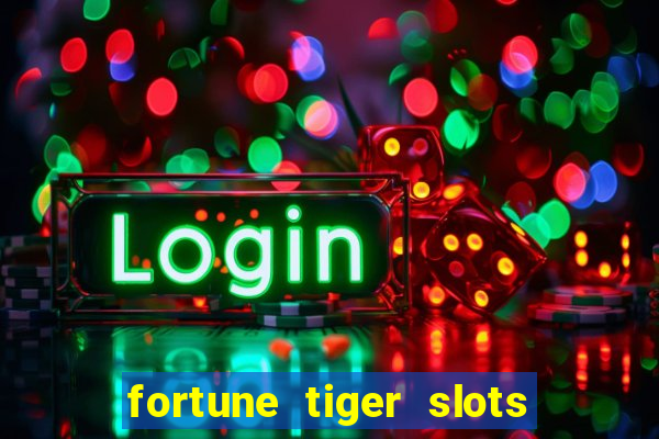 fortune tiger slots grand slots paga mesmo