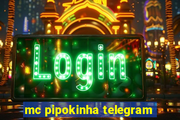 mc pipokinha telegram