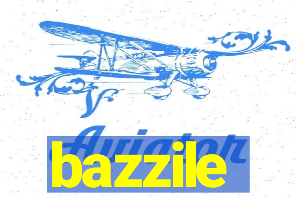 bazzile