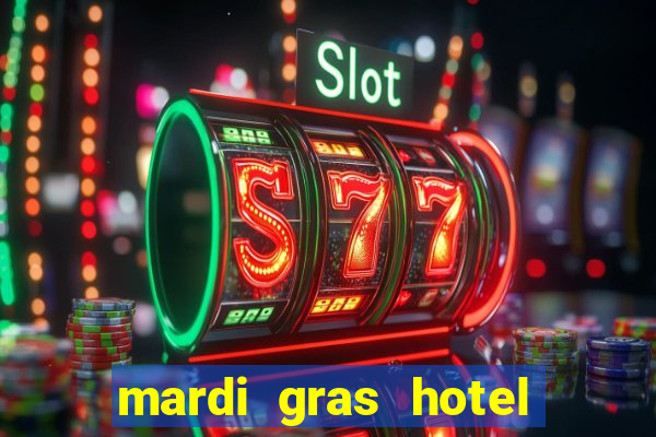 mardi gras hotel & casino