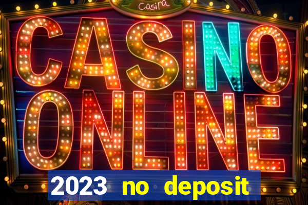 2023 no deposit casino bonus