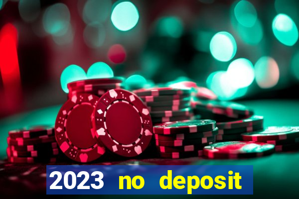 2023 no deposit casino bonus