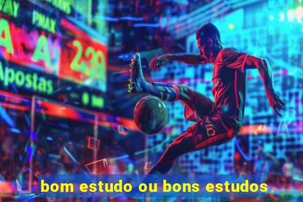 bom estudo ou bons estudos