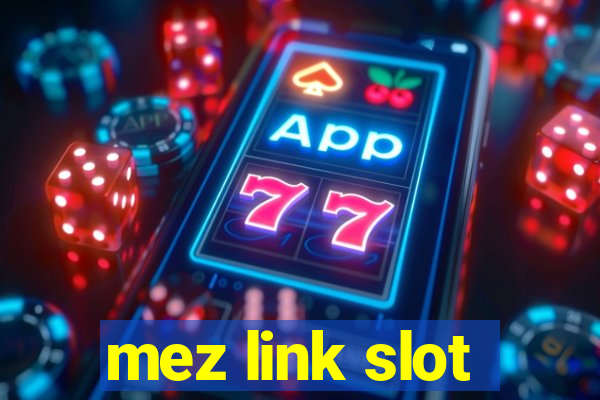 mez link slot