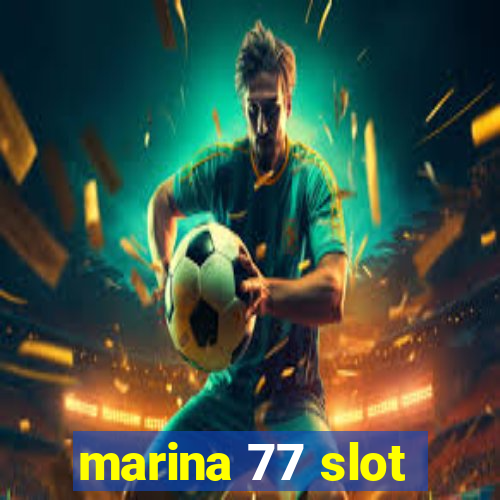 marina 77 slot