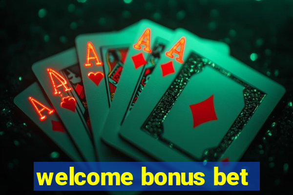 welcome bonus bet