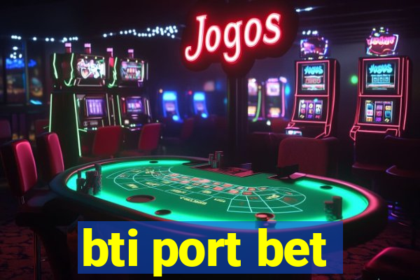 bti port bet