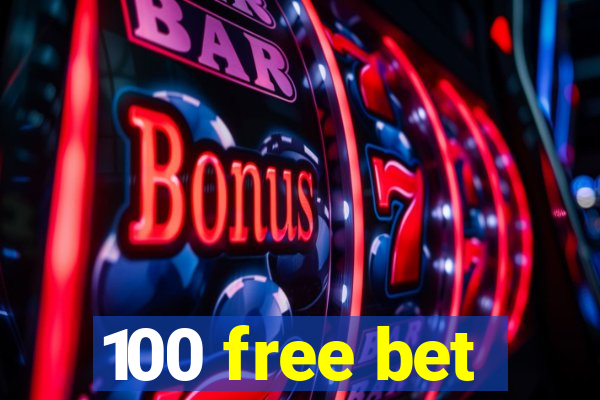 100 free bet