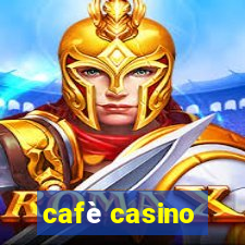 cafè casino