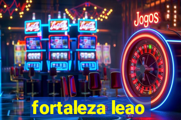 fortaleza leao