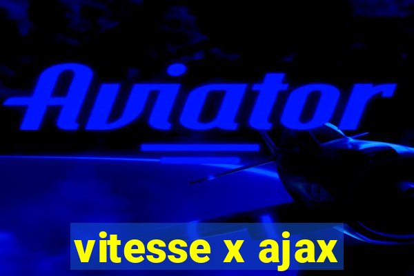 vitesse x ajax