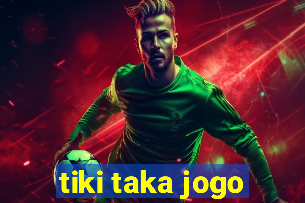 tiki taka jogo