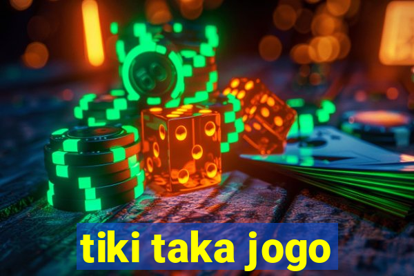 tiki taka jogo