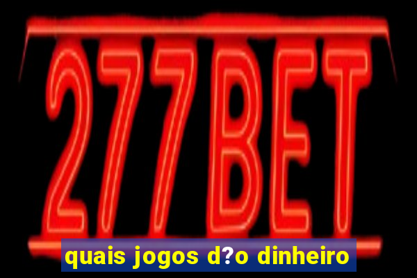 quais jogos d?o dinheiro