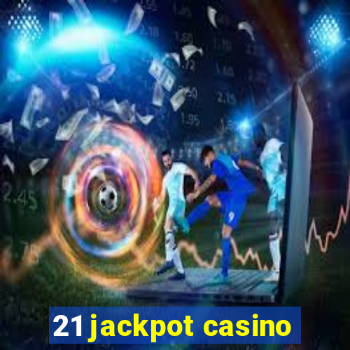 21 jackpot casino