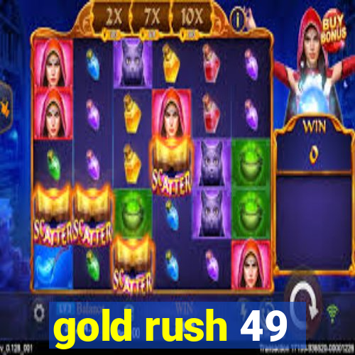 gold rush 49