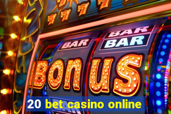 20 bet casino online