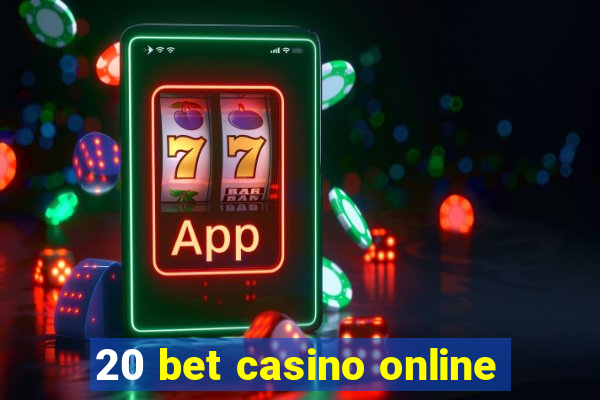 20 bet casino online