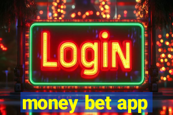 money bet app