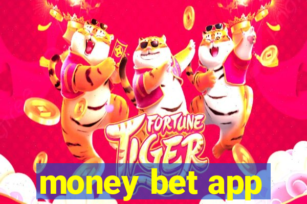 money bet app