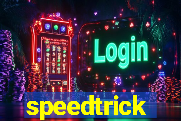 speedtrick