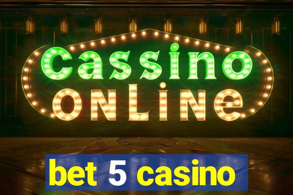 bet 5 casino