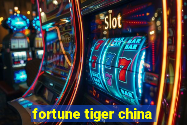 fortune tiger china