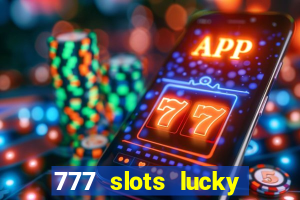 777 slots lucky brasil paga mesmo