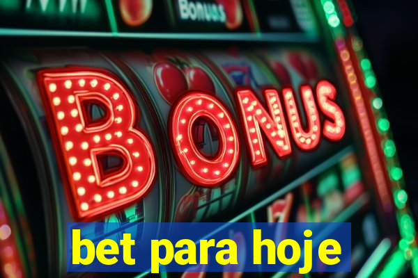 bet para hoje