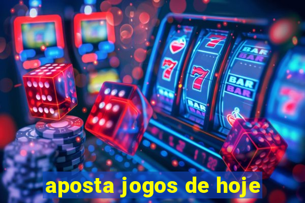 aposta jogos de hoje